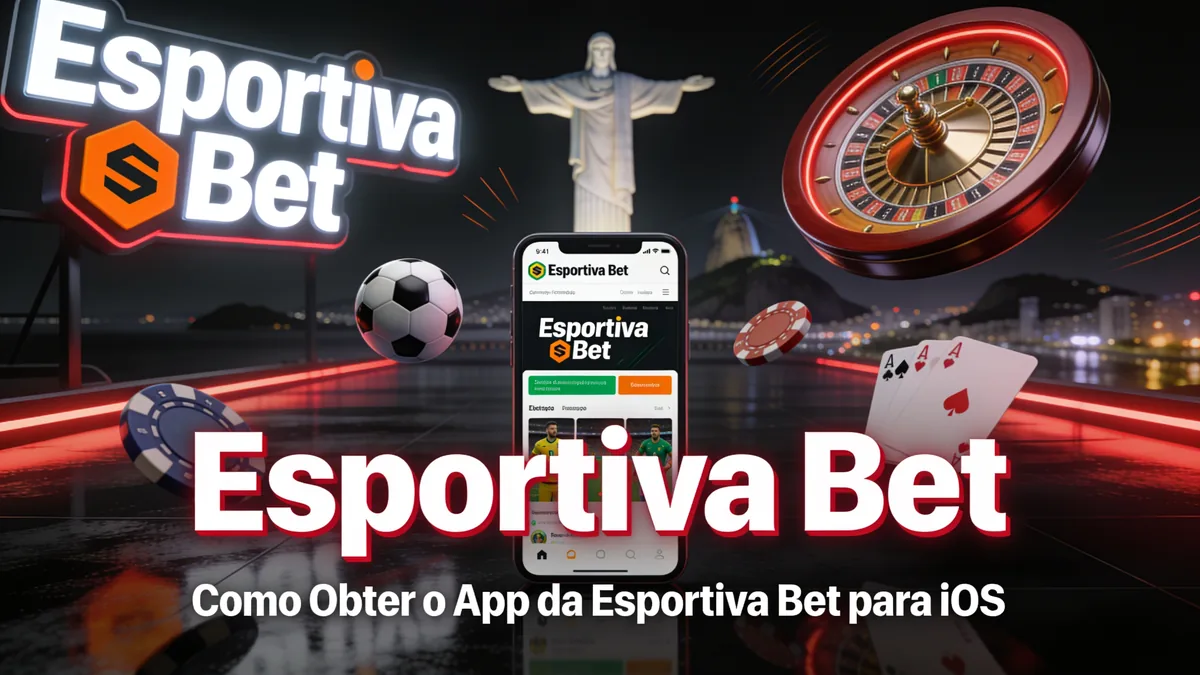 Como Obter o App da Esportiva Bet para iOS: esportiva bet guide for players in Brazil